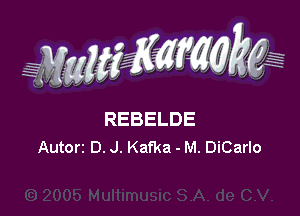 WMWM

REBELDE
Autor2 D. J. Kafka - M. DiCarIo