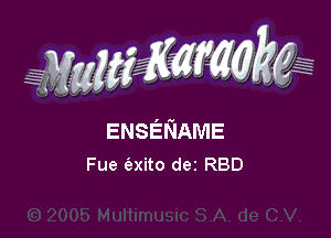 ENSENAME
Fue XitO dez RBD