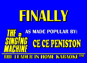 HNAILIW

If . A8 MADE POPULAR 314

mm 4
MAL'HIHI CE CE PENISTON

IIII Hill I? IN IIOHI KMMON '