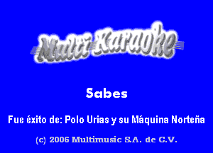 Fue (zxito dez Polo Urias y su M'Ezquina Nortelia

(c) 2006 Multimuxic SA. de c.v.