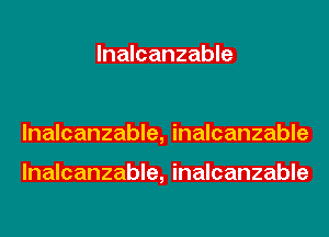 lnalcanzable

lnalcanzable, inalcanzable

lnalcanzable, inalcanzable