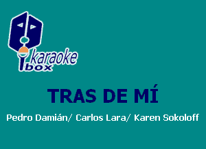 Pedro Damie'nv Carlos LaraX Karen Sokoloff