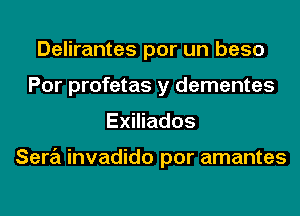 Delirantes por un base
For profetas y dementes
Exmados

Sara invadido por amantes