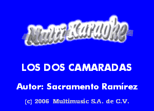 L05 DOS CAMARADAS

Anion Sacramento Ramirez

(c) 2006 Multinlusic SA. de C.V.