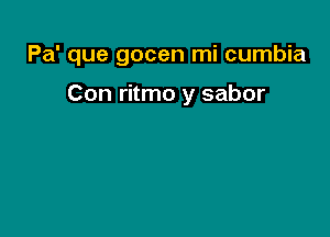 Pa' que gocen mi cumbia

Con ritmo y sabor