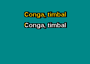 Conga, timbal

Conga, timbal