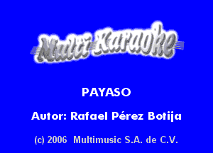 Auton Rafael P(arez Botiia

(c) 2006 Multimusic SA. de CV.