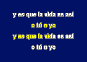 y es que la vida es asi

otuoyo

y es que la vida es asi

otuoyo