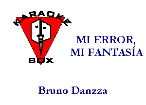 MI ERROR,

MI FANTASI'A
E X

Bruno Danzza
