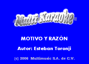 s ' I .

monvo Y RAZON

Anton Esteban Toronii

(c) 2006 Multimulc SA. de C.V.