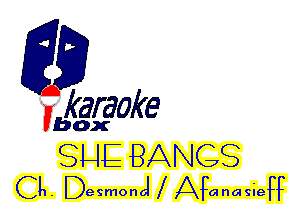 fkaraoke

Vbox

SHE BANGS
CL. D eeeee A Agnmieg