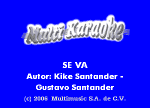 5E VA
Auton Kike Suntander -

Gustavo Santander
(c) zoos Multimuxic SA. de c.v.