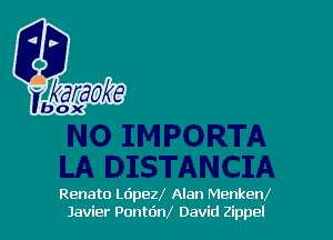 Renato Ldpezl Alan Menkenf
Javier Pontdnl David Zippel