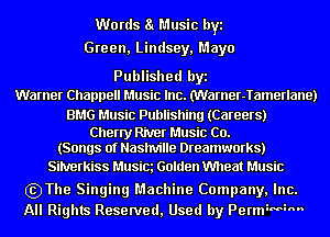 Words 8( Music byz
Green. Lindsey, Mayo

Published hyz
Warner Chappell Music Inc. (Wal