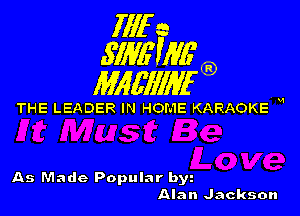 1111r n
5113611116

11166111116

THE LEADER IN HOME KARAOKE H

As Made Popular byz
Alan Jackson