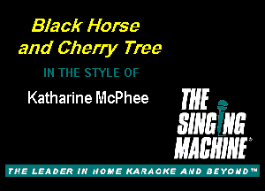 Black Horse
and Chen)! Tree
IN THE SWLE 0F

Katharine McPhee THE A

31mins
mam

Z!