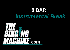 8 BAR
Instrumental Break

WE

5mm
mmmmsrwm