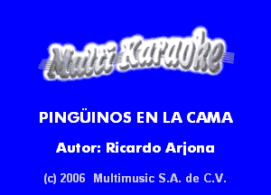 s ' I .

PINGUINos EN LA cmn

Anton Ricardo Ariana

(c) 2008 Mullimusic SA. de CV.