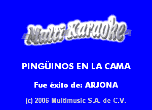 s ' I .

PINGUINos EN LA cmn

Fue indie du ARJONA

(c) 2006 Mullimusic SA. de CV.