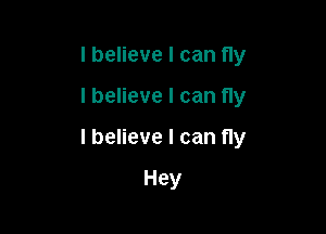 I believe I can fly

I believe I can fly

I believe I can fly

Hey