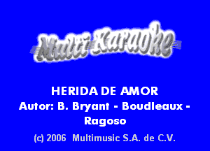 s ' I .

HERIDA DE AMOR
Anton B. Bryant - Boudleuux -
Ragoso

(c) 2008 Mullimusic SA. de CV.
