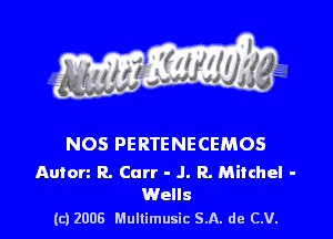 s ' I

NOS PERTENECEMOS

Anton R. Carr - J. R. Mitchel -
Wells

(c) 2006 Mullimusic SA. de CV.