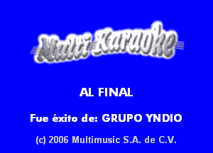 Fue iaxito dun GRUPO YNDIO

(c) 2006 Mullimusic SA. de CV.