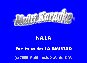 Fue iaxito dun LA MISTAD

(c) 2006 Mullimusic SA. de CV.