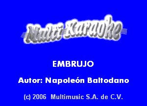 EMBRUJO

Autorz Nupole6n Bultodano

(c) 2008 Mullimusic SA. de CV.