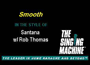 Smooth

IN THE STYLE 0F

Santana THE A
w! Rob Thomas smminss)
MQHIHE

Z!
