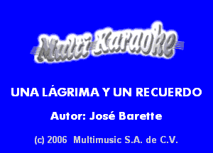 s ' I .

UNA LAGRIMA Y UN RECUERDO

Auton Jom'a Burene

(c) 2008 Mullimusic SA. de CV.