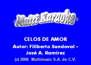 CELOS DE AMOR

Anion Filibeno Sandoval -
Josie A. Ramirez
(c) 2006 Mullimusic SA. de CV.