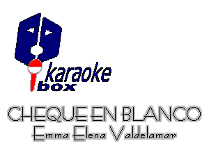 fkaraoke

Vbox

CHEQUE EN BLANCO
Emma Elena Valolelama'r