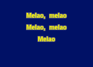 Melao, melao

Melao, melao

Melao