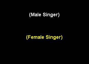 (Male Singer)

(Female Singer)