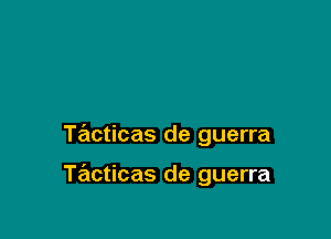 Tracticas de guerra

TrEtcticas de guerra