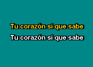 Tu corazbn si que sabe

Tu corazdn si que sabe