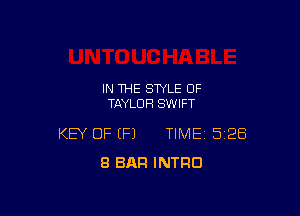 IN THE STYLE OF
TAYLOR SWIFT

KEY OF (P) TIME 528
8 BAR INTRO