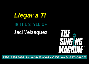 Lfegar a Ti
IN THE SWLE 0F

Jaci Velasquez THE A

31mins
mam

Z!