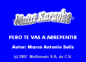 PERO TE VAS AARREPENTIR

Anion Marco Antonio Solis

(c) 2007 Multimusic SA. de CV.