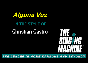 Aiguna Vez

IN THE STYLE 0F
Christian Castro THE A

31mins
mam

Z!