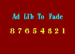 Ad Lib To Fade

87654321