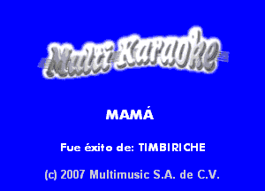 Fuc emu dcz TIMBIRICHE

(c) 2007 Mullimusic SA. de CV.