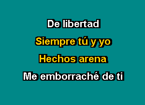 DeHbenad

Siempre ta y yo

Hechos arena

Me emborracht'a de ti