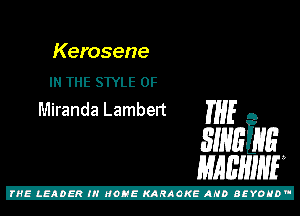 Kerosene
IN THE STYLE 0F
Miranda Lambert

m5 ,
31mins
mam

Z!