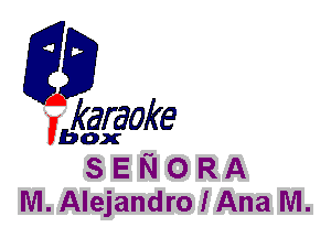 fkaraoke

Vbox

S E N 0 RA
NI. AlejandrolAna NI.