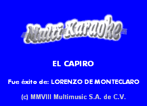 El. CAPIRO

Fue exifo dez LORENZO DE MONTECLARO

(c) MMVIH Mullimusic SA. de (LU.