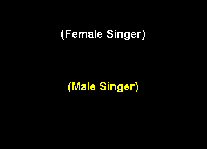 (Female Singer)

(Male Singer)