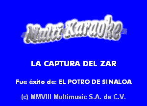 LA CAPTURA DEL ZAR

Fue (Exit!) dcz El. POTRO DE SINALOA

(c) MMVIH Mullimusic SA. de (LU.