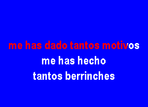 me has dado tantos motivos

me has hecho
tantos berrinches